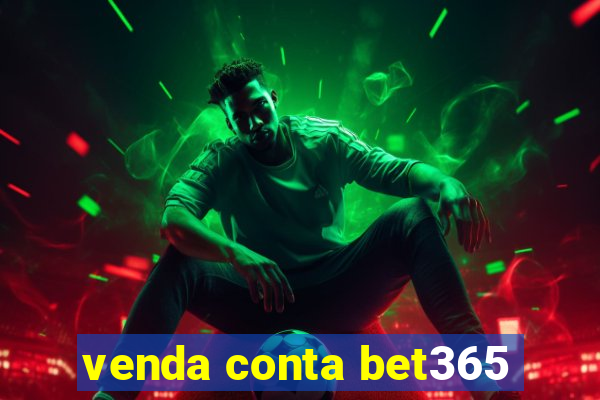 venda conta bet365